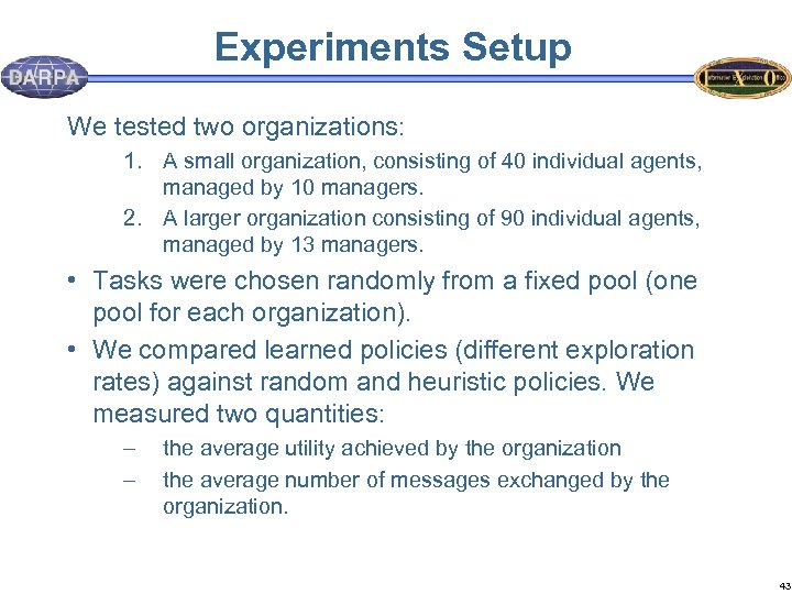 Experiments Setup We tested two organizations: 1. A small organization, consisting of 40 individual