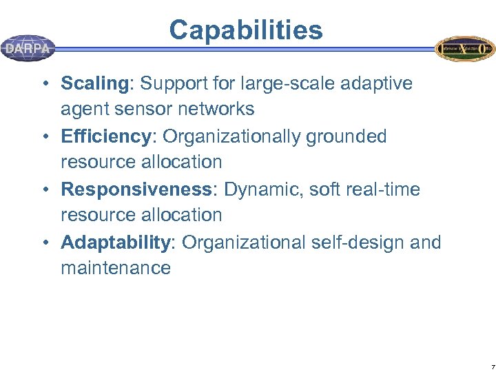 Capabilities • Scaling: Support for large-scale adaptive agent sensor networks • Efficiency: Organizationally grounded