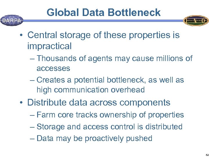 Global Data Bottleneck • Central storage of these properties is impractical – Thousands of