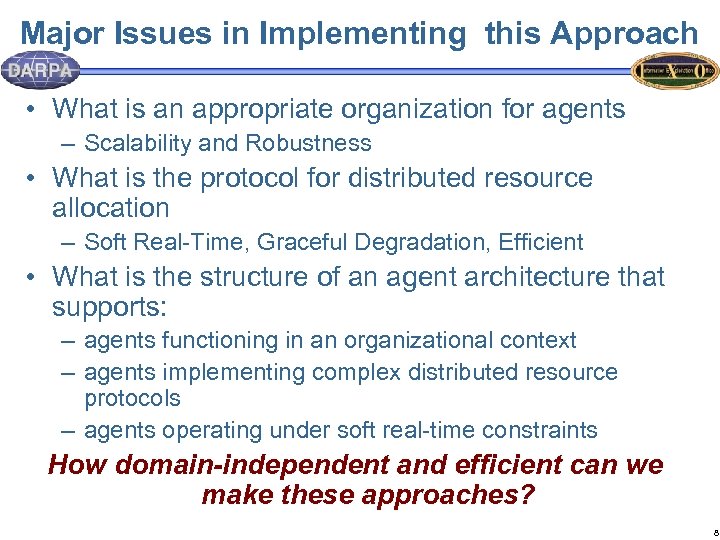 Major Issues in Implementing this Approach • What is an appropriate organization for agents