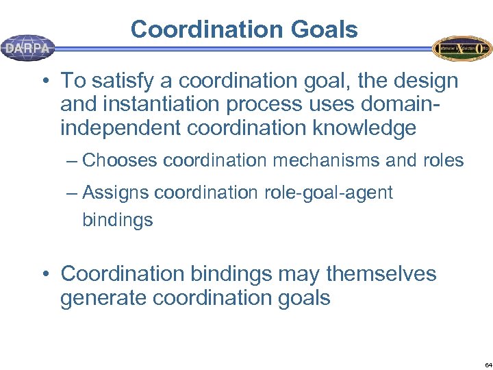 Coordination Goals • To satisfy a coordination goal, the design and instantiation process uses