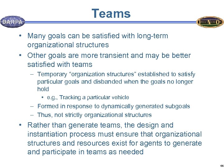 Teams • Many goals can be satisfied with long-term organizational structures • Other goals