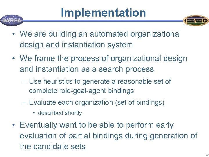 Implementation • We are building an automated organizational design and instantiation system • We