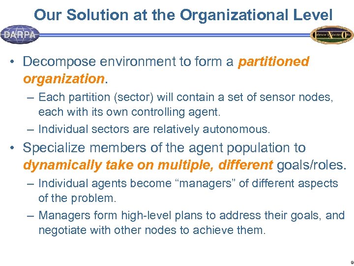 Our Solution at the Organizational Level • Decompose environment to form a partitioned organization.