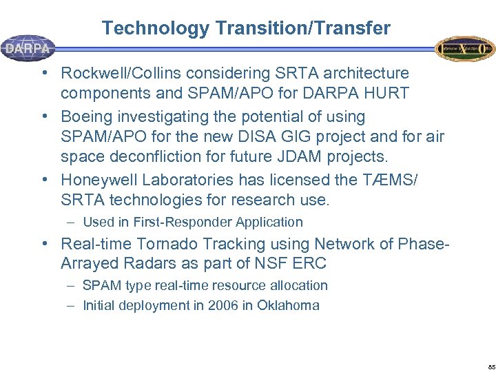 Technology Transition/Transfer • Rockwell/Collins considering SRTA architecture components and SPAM/APO for DARPA HURT •