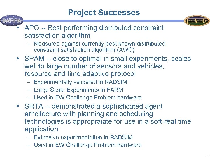 Project Successes • APO -- Best performing distributed constraint satisfaction algorithm – Measured against