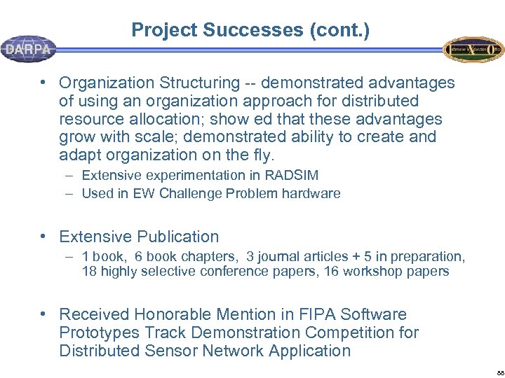 Project Successes (cont. ) • Organization Structuring -- demonstrated advantages of using an organization