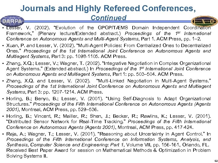 Journals and Highly Refereed Conferences, Continued • Lesser, V. (2002). “Evolution of the GPGP/TÆMS