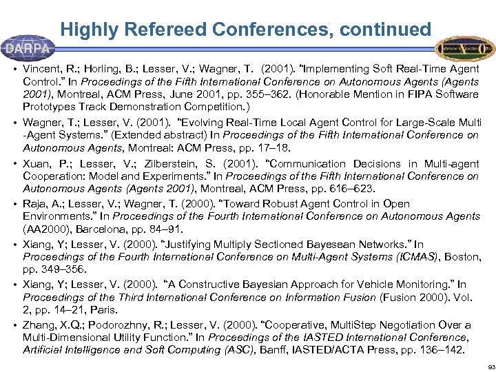 Highly Refereed Conferences, continued • Vincent, R. ; Horling, B. ; Lesser, V. ;