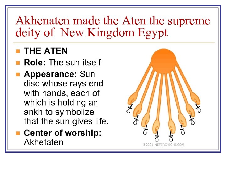 Akhenaten made the Aten the supreme deity of New Kingdom Egypt n n THE