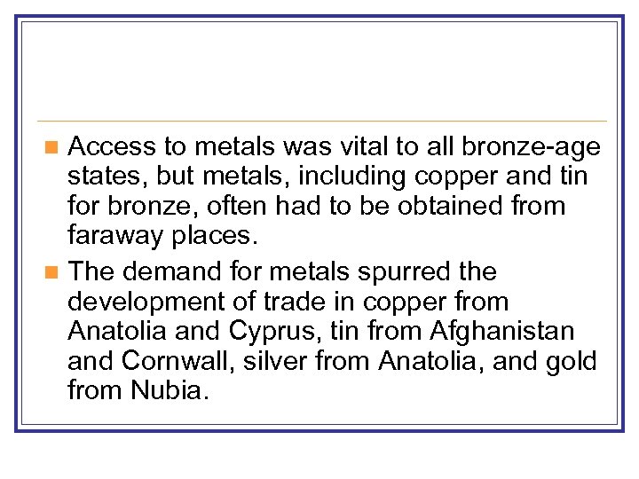 Access to metals was vital to all bronze-age states, but metals, including copper and