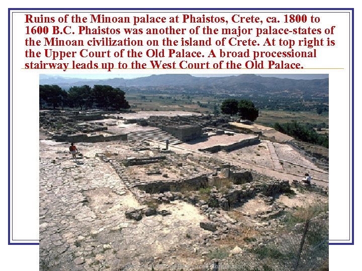 Ruins of the Minoan palace at Phaistos, Crete, ca. 1800 to 1600 B. C.