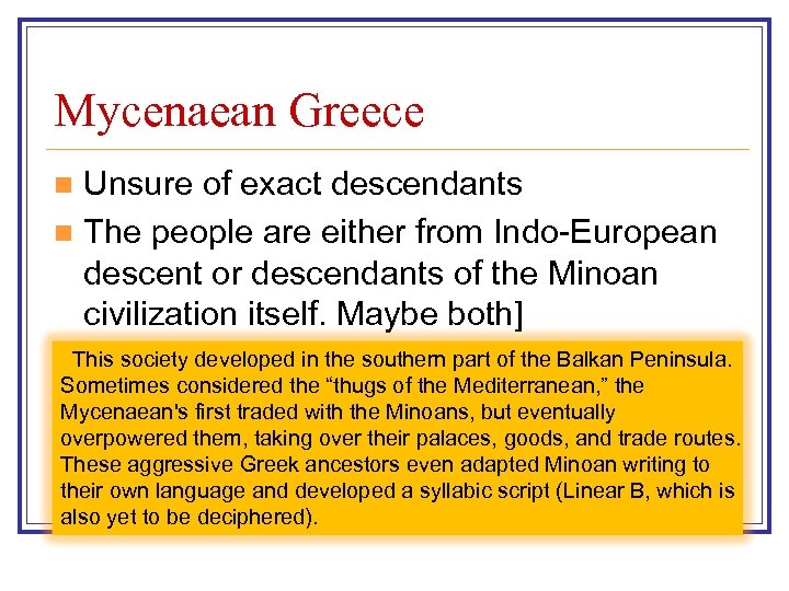 Mycenaean Greece Unsure of exact descendants n The people are either from Indo-European descent
