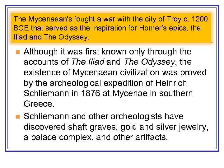 The Mycenaean's fought a war with the city of Troy c. 1200 BCE that