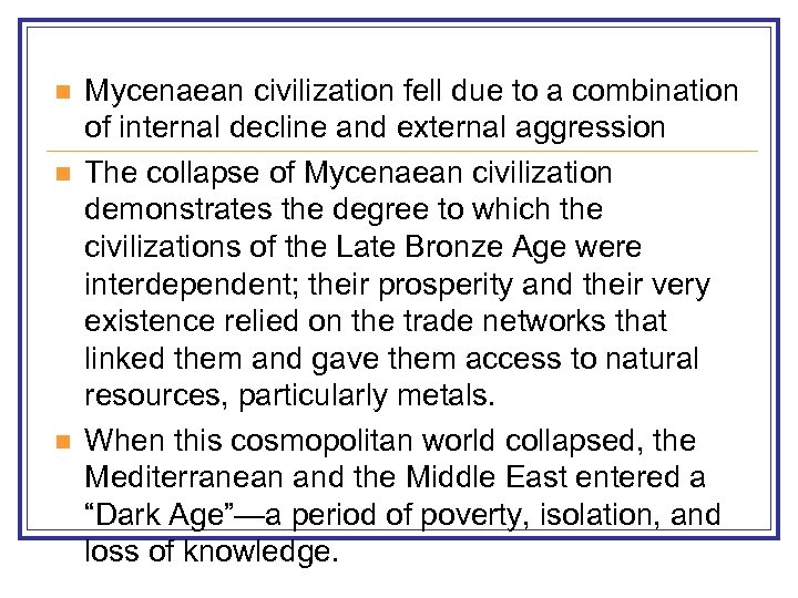 n n n Mycenaean civilization fell due to a combination of internal decline and