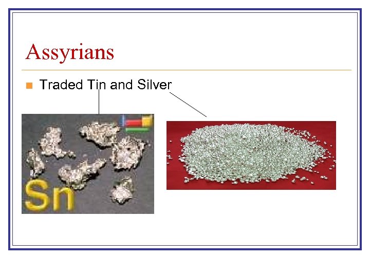 Assyrians n Traded Tin and Silver 