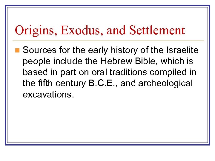 Origins, Exodus, and Settlement n Sources for the early history of the Israelite people