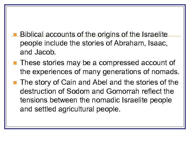 n n n Biblical accounts of the origins of the Israelite people include the