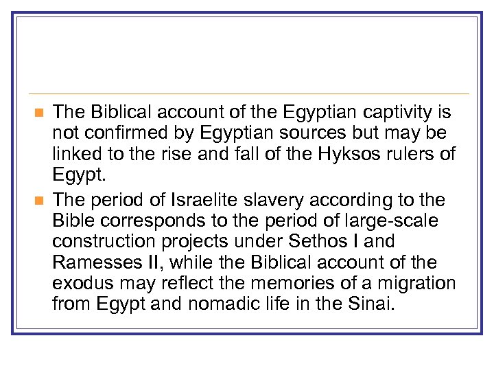 n n The Biblical account of the Egyptian captivity is not confirmed by Egyptian