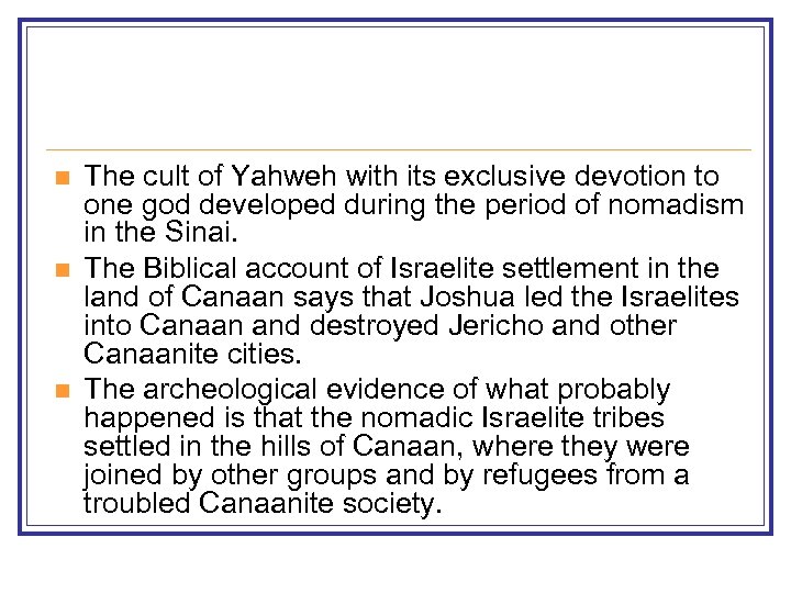 n n n The cult of Yahweh with its exclusive devotion to one god