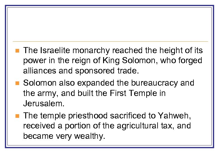 n n n The Israelite monarchy reached the height of its power in the