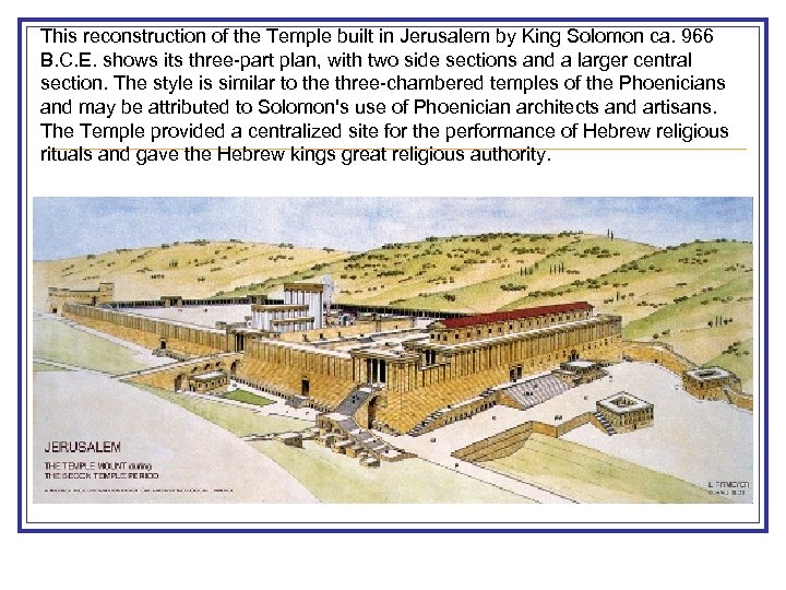 This reconstruction of the Temple built in Jerusalem by King Solomon ca. 966 B.