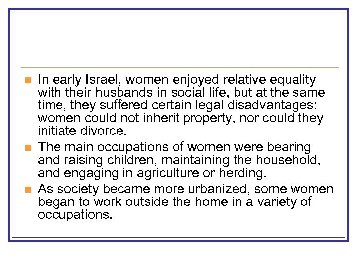 n n n In early Israel, women enjoyed relative equality with their husbands in