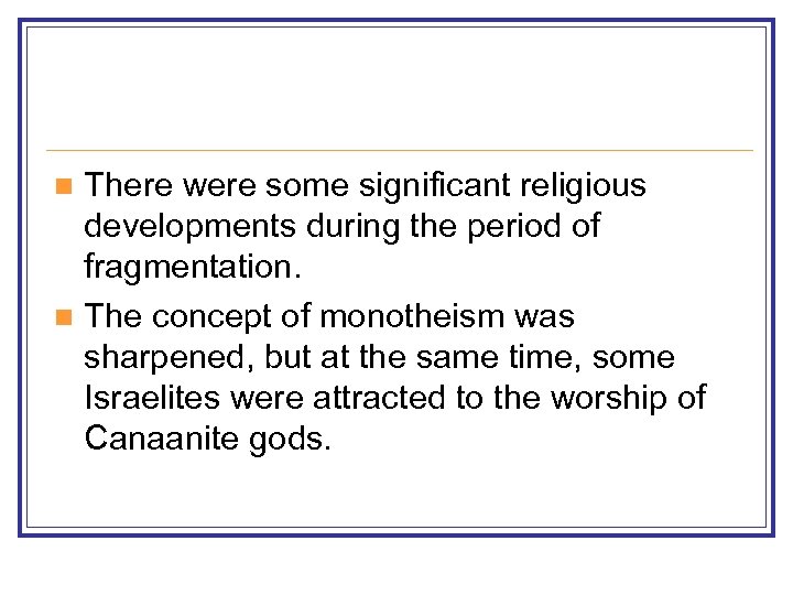 There were some significant religious developments during the period of fragmentation. n The concept