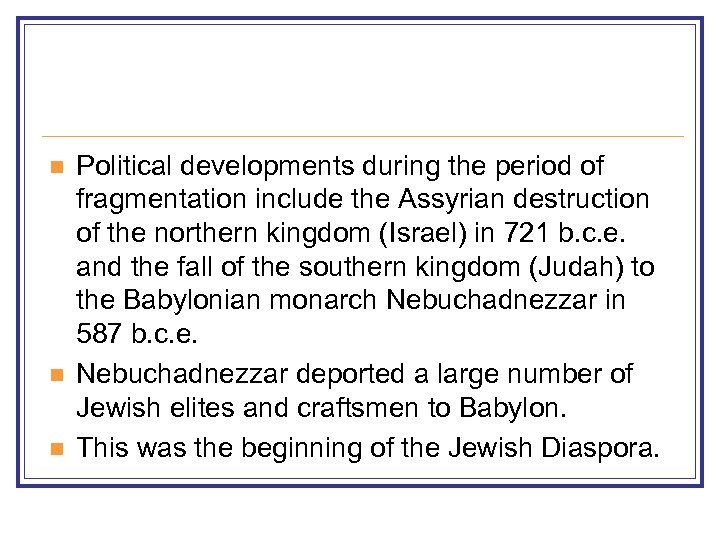 n n n Political developments during the period of fragmentation include the Assyrian destruction