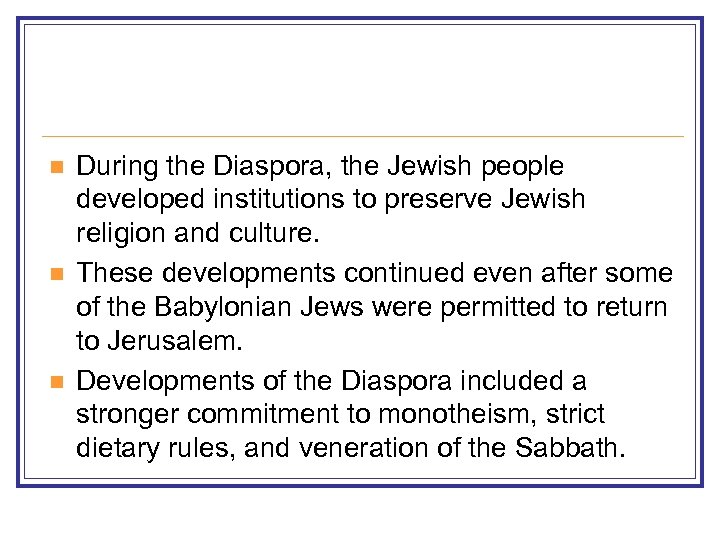 n n n During the Diaspora, the Jewish people developed institutions to preserve Jewish
