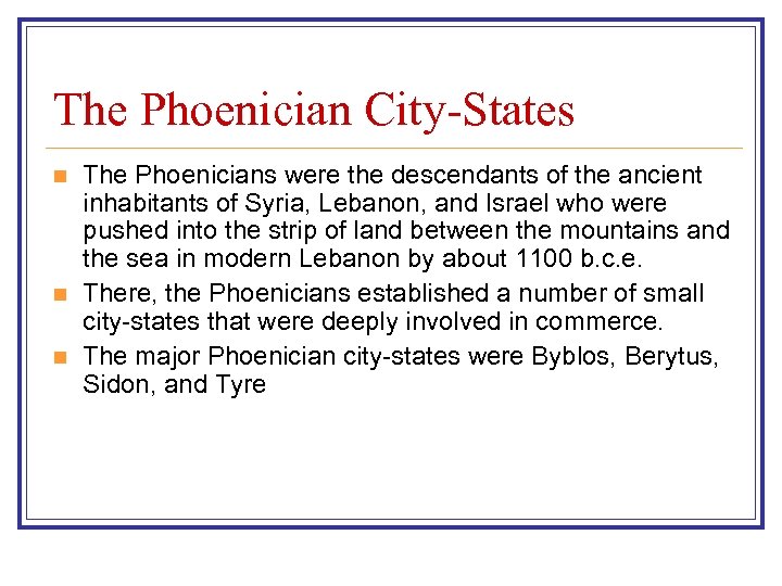 The Phoenician City-States n n n The Phoenicians were the descendants of the ancient