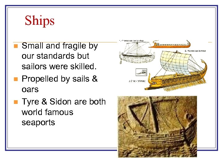 Ships n n n Small and fragile by our standards but sailors were skilled.