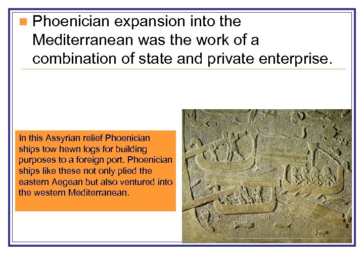 n Phoenician expansion into the Mediterranean was the work of a combination of state