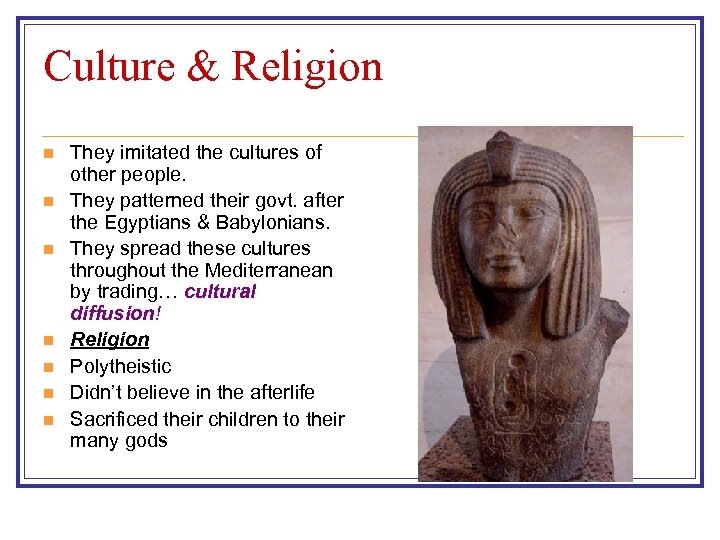 Culture & Religion n n n They imitated the cultures of other people. They
