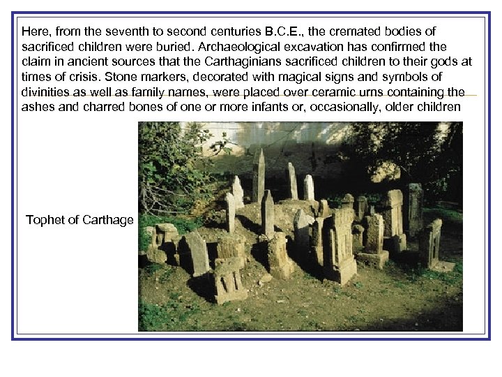 Here, from the seventh to second centuries B. C. E. , the cremated bodies