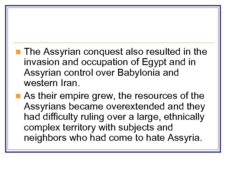 The Assyrian conquest also resulted in the invasion and occupation of Egypt and in