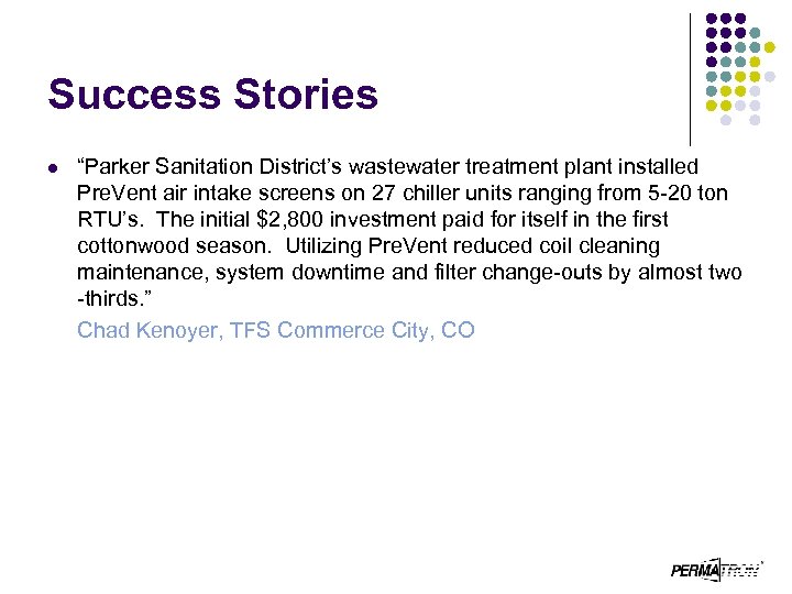 Success Stories l “Parker Sanitation District’s wastewater treatment plant installed Pre. Vent air intake