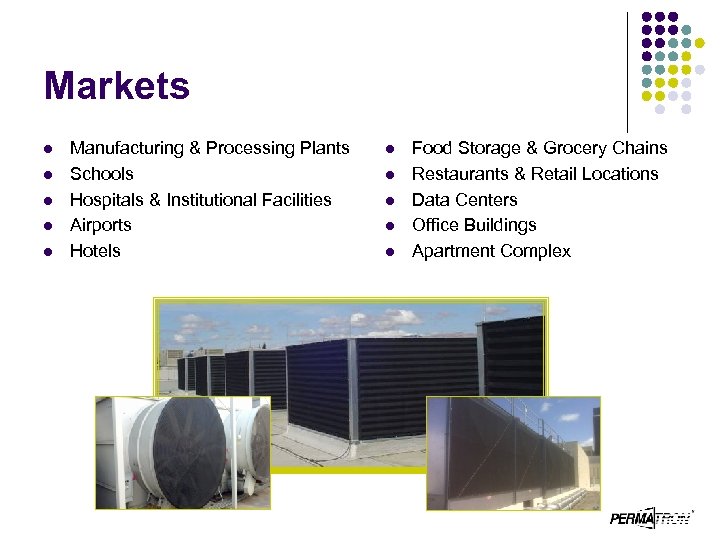 Markets l l l Manufacturing & Processing Plants Schools Hospitals & Institutional Facilities Airports