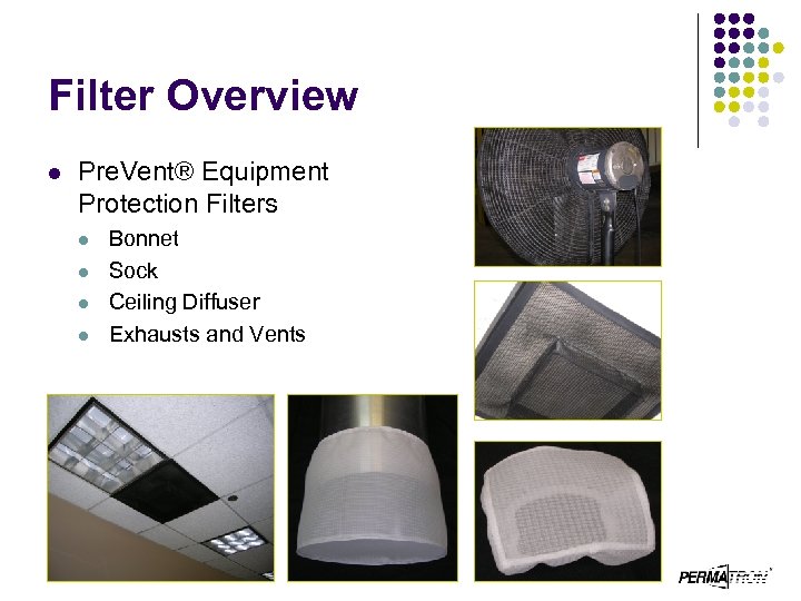 Filter Overview l Pre. Vent® Equipment Protection Filters l l Bonnet Sock Ceiling Diffuser