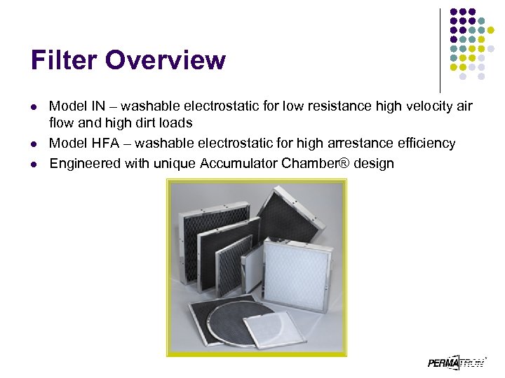 Filter Overview l l l Model IN – washable electrostatic for low resistance high