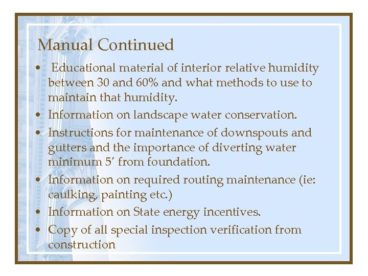 Manual Continued • Educational material of interior relative humidity between 30 and 60% and