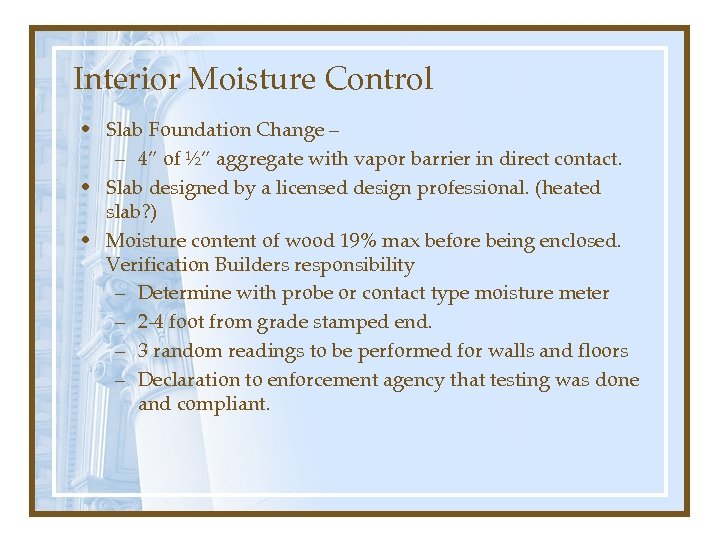 Interior Moisture Control • Slab Foundation Change – – 4” of ½” aggregate with