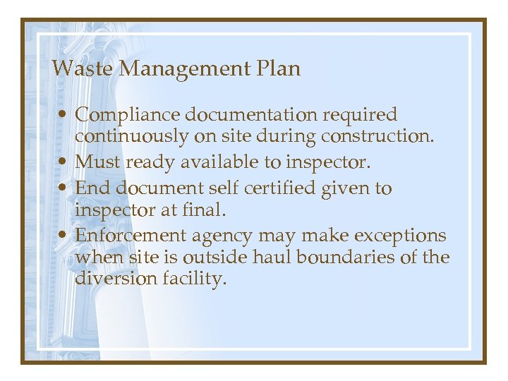 Waste Management Plan • Compliance documentation required continuously on site during construction. • Must