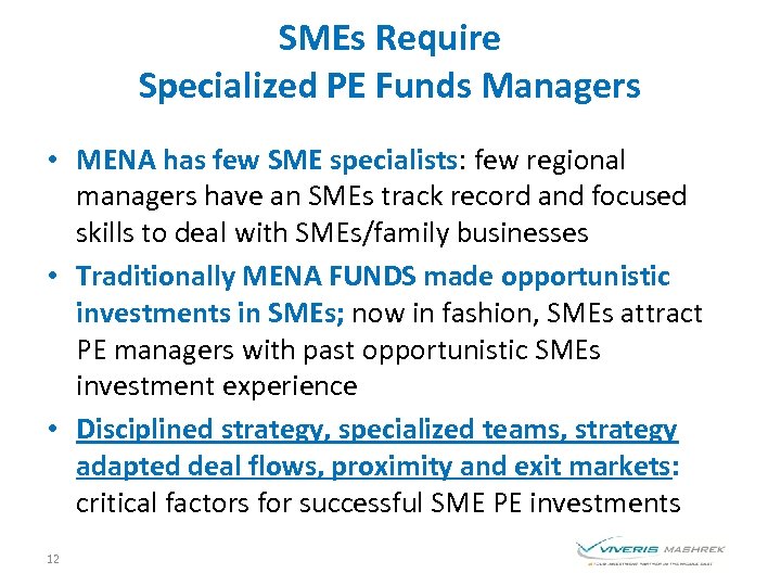 SMEs Require Specialized PE Funds Managers • MENA has few SME specialists: few regional