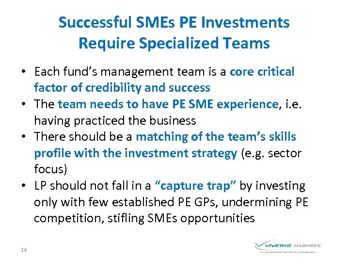 Successful SMEs PE Investments Require Specialized Teams • Each fund’s management team is a