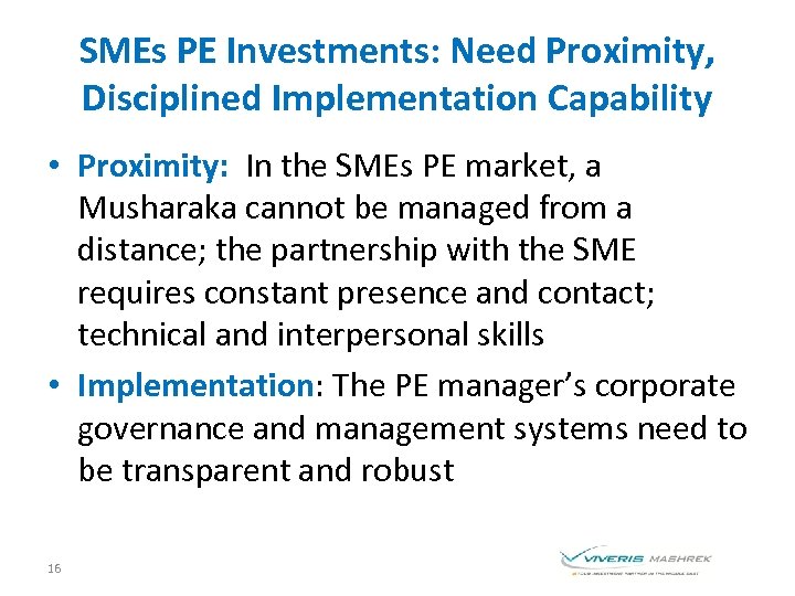SMEs PE Investments: Need Proximity, Disciplined Implementation Capability • Proximity: In the SMEs PE