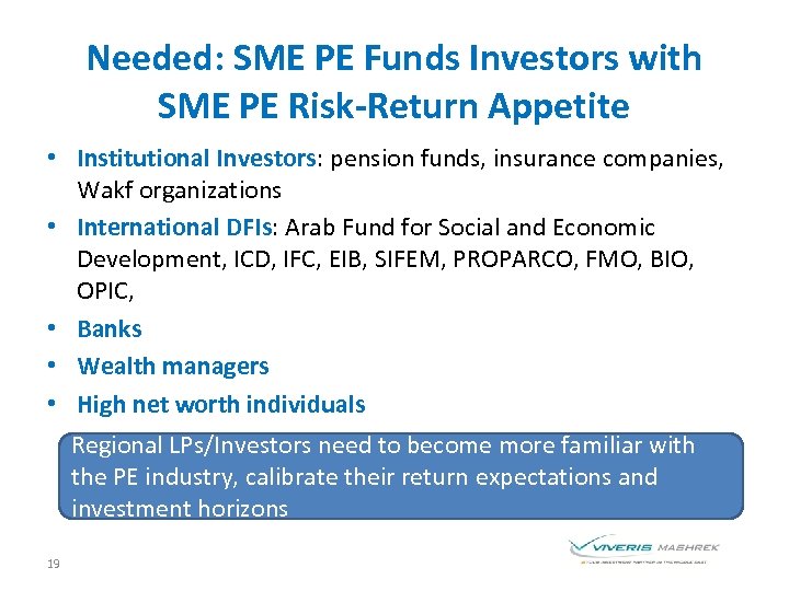 Needed: SME PE Funds Investors with SME PE Risk-Return Appetite • Institutional Investors: pension