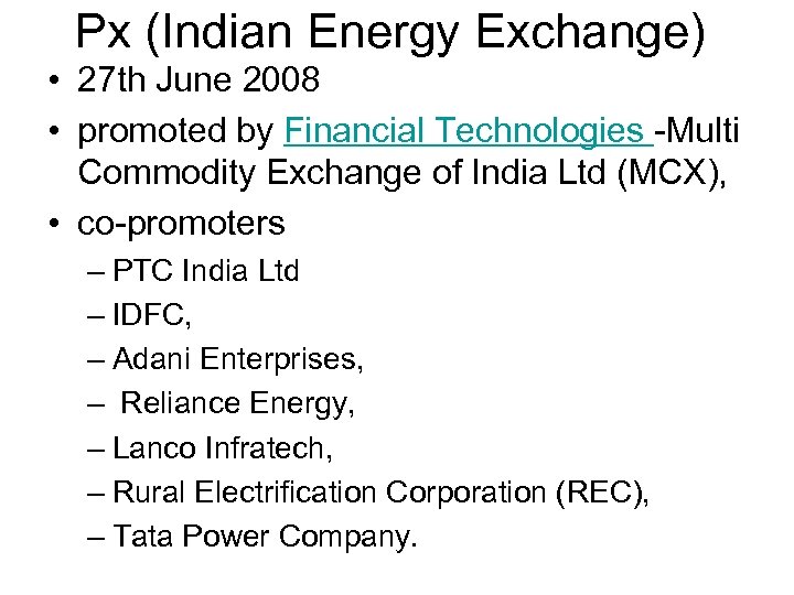 Px (Indian Energy Exchange) • 27 th June 2008 • promoted by Financial Technologies