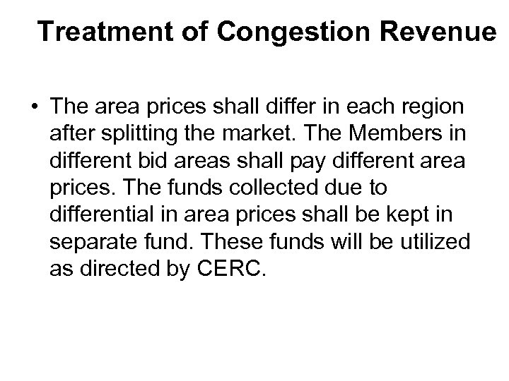 Treatment of Congestion Revenue • The area prices shall differ in each region after