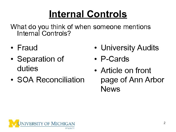 Internal Controls What do you think of when someone mentions Internal Controls? • Fraud